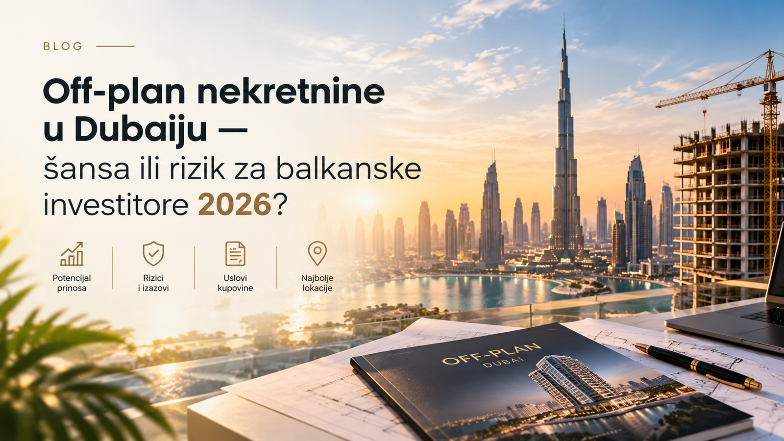 Off-plan nekretnine u Dubaiju — šansa ili rizik za balkanske investitore 2026?